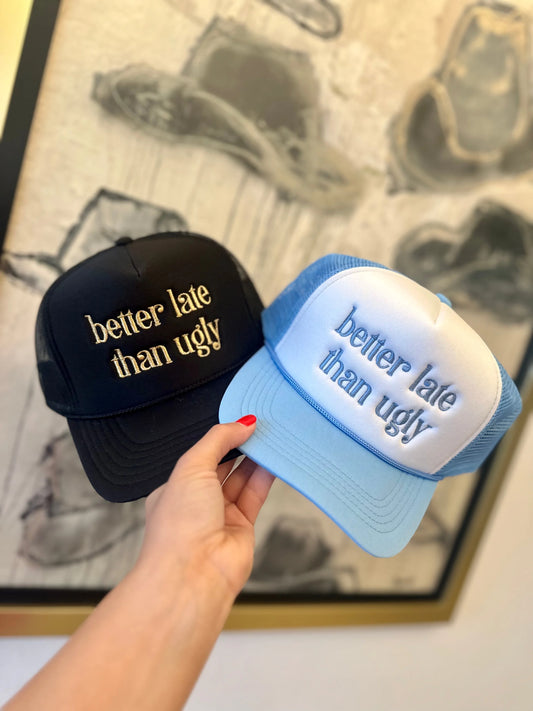 Better Late Than Ugly - Foam Trucker Hat